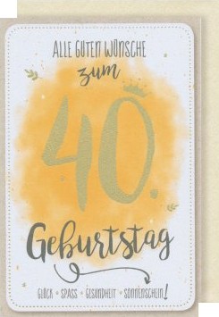 Geburtstagskarte "Alle guten Wünsche zum 40. Geburtstag" - gelb
