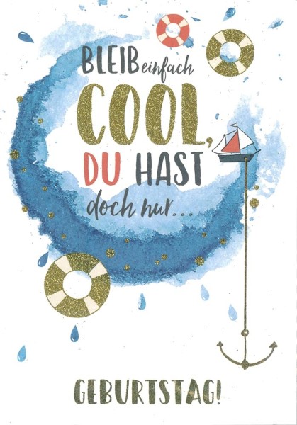Geburtstagskarte "Bleib einfach COOL, du hast doch nur Geburtstag!"